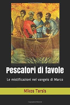 portada Pescatori di Favole: Le Mistificazioni nel Vangelo di Marco (in Italian)