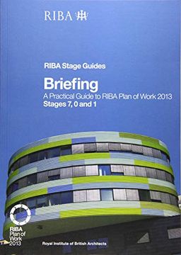 portada Briefing: A Practical Guide to Riba Plan of Work 2013 Stages 7, 0 and 1 (Riba Stage Guide)