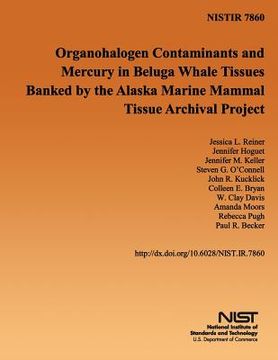 portada Organohalogen Contaminants and Mercury in Beluga Whale Tissues Banked by the Alaska Marine Mammal Tissue Archival Project (en Inglés)
