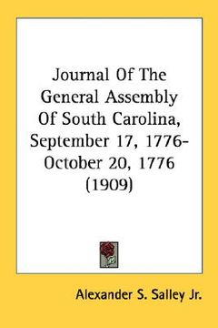 portada journal of the general assembly of south carolina, september 17, 1776-october 20, 1776 (1909) (en Inglés)