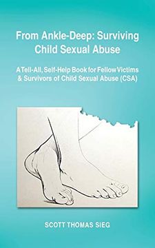 portada From Ankle-Deep: Surviving Child Sexual Abuse: A Tell-All, Self-Help Book for Fellow Victims & Survivors of Child Sexual Abuse (Csa) by (in English)