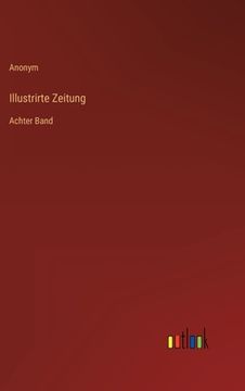 portada Illustrirte Zeitung: Achter Band (en Alemán)