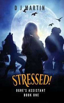 portada Stressed!: Ogre's Assistant Book One (en Inglés)