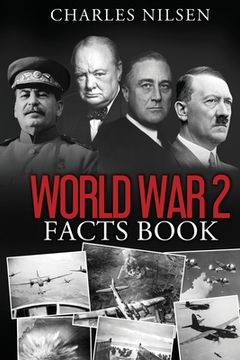 portada World War 2 Facts Book: WW2 History Book for Adults - From the Greatest Battles of WW2 to the Leaders, Military Tactics and Strategy of the Wa