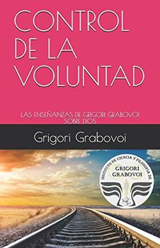 portada Control de la Voluntad: Las Enseñanzas de Grigori Grabovoi Sobre Dios (in Spanish)
