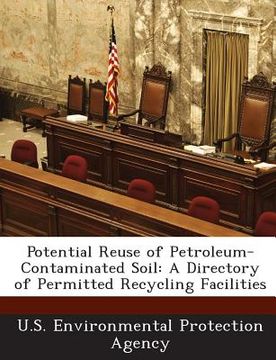 portada Potential Reuse of Petroleum-Contaminated Soil: A Directory of Permitted Recycling Facilities (en Inglés)