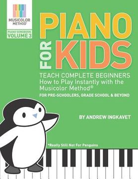 portada Piano For Kids Volume 3 - Teach Complete Beginners How To Play Instantly With the Musicolor Method(R): For preschoolers, grade school & beyond (in English)