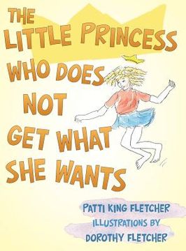 portada The Little Princess Who Does Not Get What She Wants (in English)