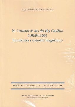 portada El Cartoral de sos del rey Católico (1059-1130): Reedición y Estudio Lingüístico: 92 (Fuentes Históricas Aragonesas) (in Spanish)