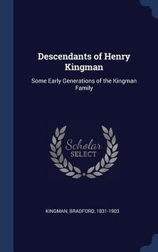 portada Descendants of Henry Kingman: Some Early Generations of the Kingman Family