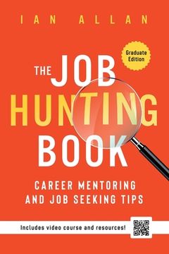 portada The Job Hunting Book: Career mentoring and job seeking tips - includes 4 hr video course and resources (en Inglés)