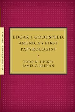portada Edgar J. Goodspeed, America's First Papyrologist (in English)