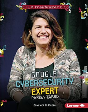 portada Google Cybersecurity Expert Parisa Tabriz (STEM Trailblazer Bios)