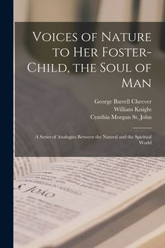 portada Voices of Nature to Her Foster-child, the Soul of Man: a Series of Analogies Between the Natural and the Spiritual World (en Inglés)