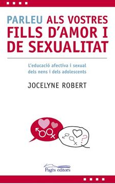 portada Parleu als Vostres Fills D'amor i de Sexualitat: L'educació Afectiva i Sexual Dels Nens i Dels Adolescents (in Catalá)