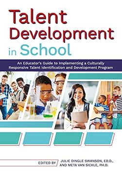 portada Talent Development in School: An Educator'S Guide to Implementing a Culturally Responsive Talent Identification and Development Program (en Inglés)