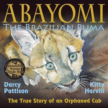 portada Abayomi, the Brazilian Puma: The True Story of an Orphaned Cub (en Inglés)