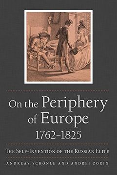 portada On the Periphery of Europe, 1762-1825: The Self-Invention of the Russian Elite (en Inglés)