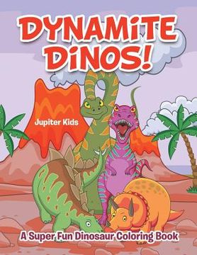 portada Dynamite Dinos! A Super Fun Dinosaur Coloring Book (en Inglés)