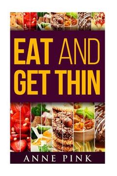 portada Eat and get thin: The simple but significant secret to lose weight without a diet. Intermittent fasting