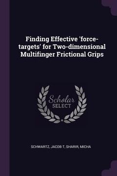 portada Finding Effective 'force-targets' for Two-dimensional Multifinger Frictional Grips