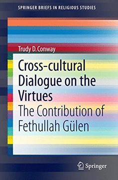 portada Cross-Cultural Dialogue on the Virtues: The Contribution of Fethullah Gülen (Springerbriefs in Religious Studies) 