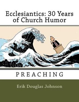 portada Ecclesiantics: 30 Years of Church Humor: Preaching (en Inglés)