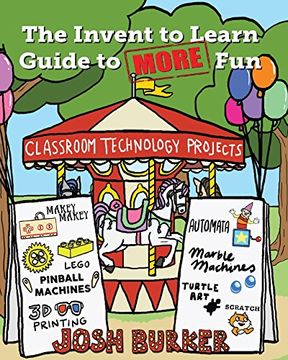 portada The Invent to Learn Guide to More Fun: Makerspace, Classroom, Library, and Home STEM Projects