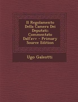 portada Il Regolamento Della Camera Dei Deputati; Commentato Dall'avv (en Italiano)