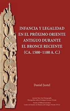 portada Infancia y legalidad en el Próximo Oriente antiguo durante el Bronce Reciente (ca. 1500-1100 a. C.) (Ancient Near East Monographs)