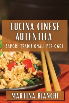 portada Cucina Cinese Autentica: Sapori Tradizionali per Oggi (en Italiano)