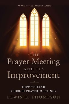 portada The Prayer-Meeting and Its Improvement: How to Lead Church Prayer Meetings (en Inglés)