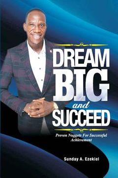 portada Dream Big And Succeed: Proven Nuggets For Successful Achievement