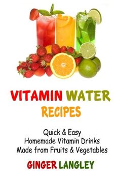 portada Vitamin Water Recipes: Quick & Easy Homemade Vitamin Drinks Made From Fruits & Vegetables