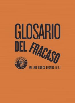 Libro Glosario del Fracaso, Valerio Rocco Lozano, ISBN 9788494970061.  Comprar en Buscalibre