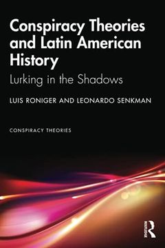 portada Conspiracy Theories and Latin American History: Lurking in the Shadows (en Inglés)