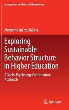 portada Exploring Sustainable Behavior Structure in Higher Education: A Socio-Psychology Confirmatory Approach (en Inglés)