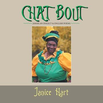 portada Chat Bout: Jamaican Dialect & English Poems (in English)