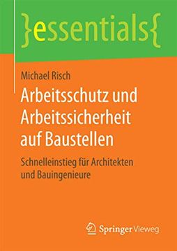 portada Arbeitsschutz und Arbeitssicherheit auf Baustellen: Schnelleinstieg für Architekten und Bauingenieure (in German)