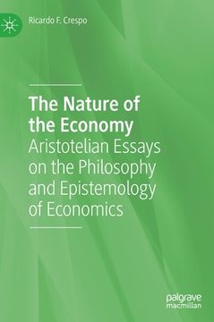 portada The Nature of the Economy: Aristotelian Essays on the Philosophy and Epistemology of Economics (in English)