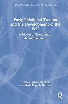 portada Early Relational Trauma and the Development of the Self: A Model of Therapeutic Accompaniment (Psychoanalysis in a new key Book Series) (en Inglés)