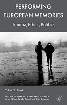 portada Performing European Memories: Trauma, Ethics, Politics (Studies in International Performance) 
