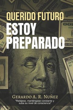 portada Querido Futuro Estoy Preparado: Relájese, Manténgase Constante y Suba su Nivel de Consciencia(Independently Published)
