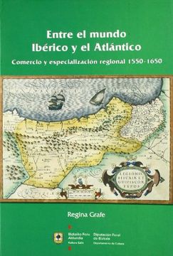 entre el mundo iberico y el atlantico. comercio y especializacion regional 1550-. 1650.