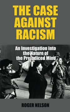 portada The Case Against Racism: An Investigation into the Nature of the Prejudiced Mind