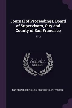 portada Journal of Proceedings, Board of Supervisors, City and County of San Francisco: 71-3 (en Inglés)