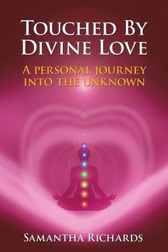portada Touched by Divine Love: A Personal Journey Into the Unknown (en Inglés)