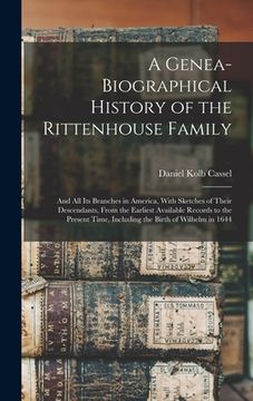 portada A Genea-Biographical History of the Rittenhouse Family: And All Its Branches in America, With Sketches of Their Descendants, From the Earliest Availab (in English)