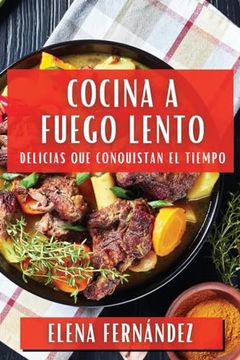 portada Cocina a Fuego Lento: Delicias que Conquistan el Tiempo (in Spanish)