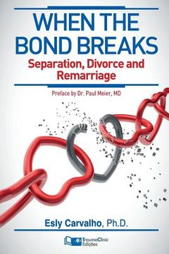 portada When the Bond Breaks: Separation, Divorce and Remarriage (en Inglés)